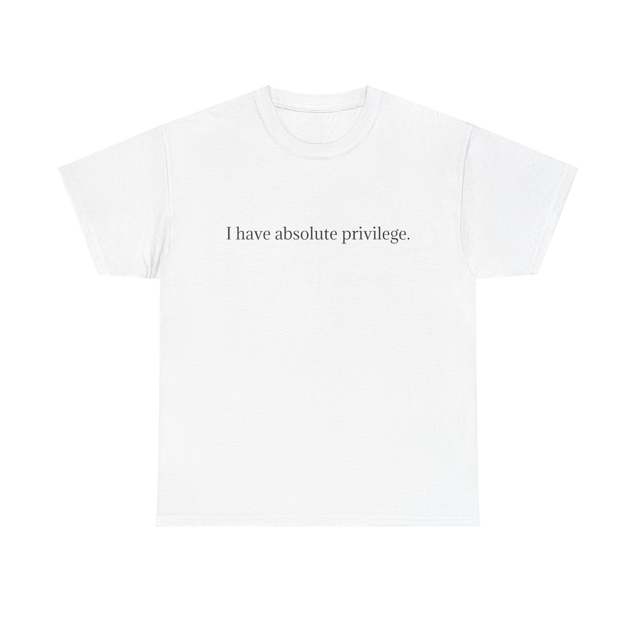I Have Absolute Privilege
