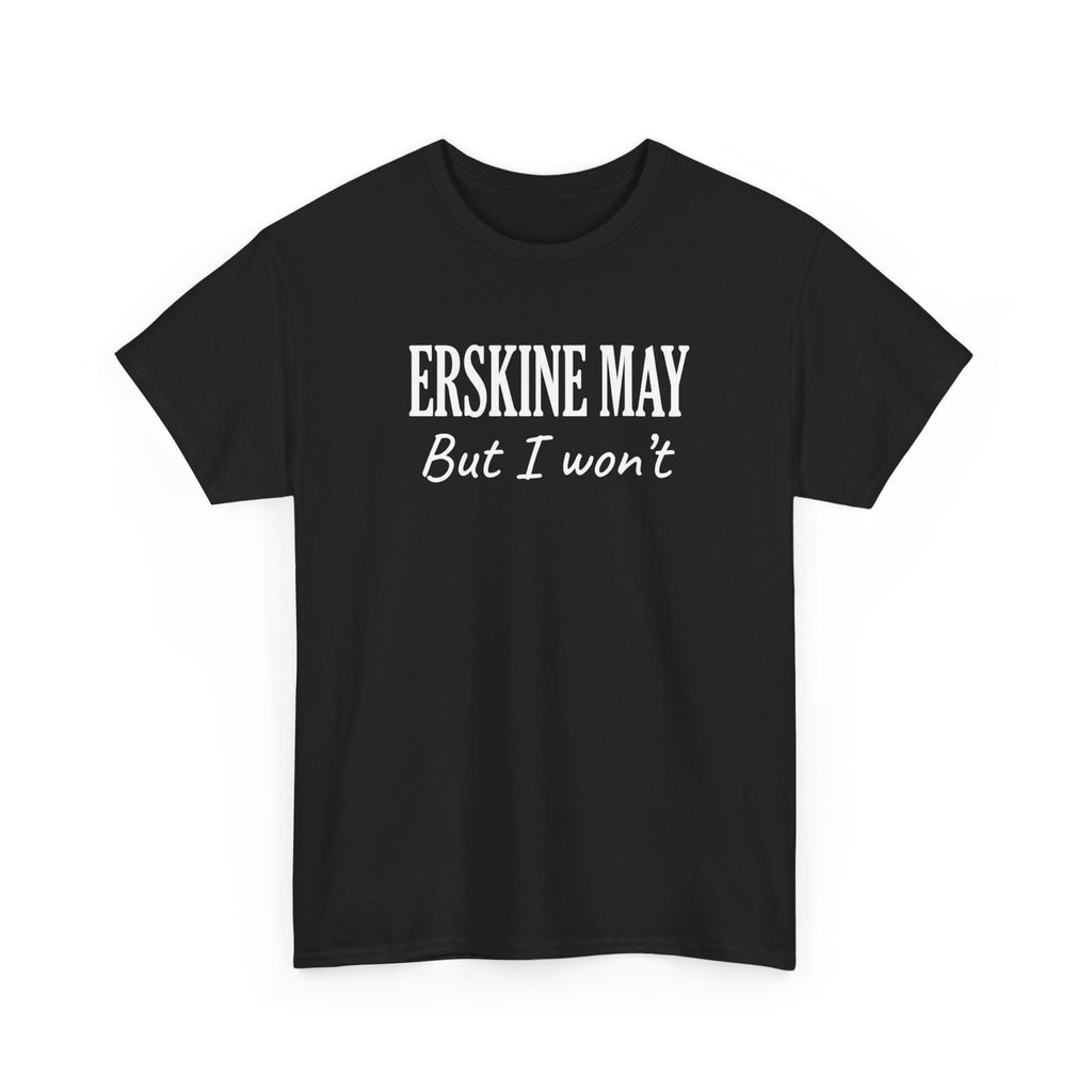 Erskine May. But I Won’t