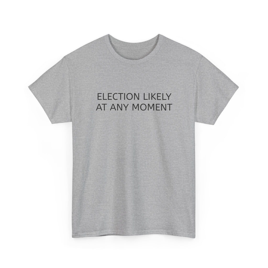 Election Likely at Any Moment
