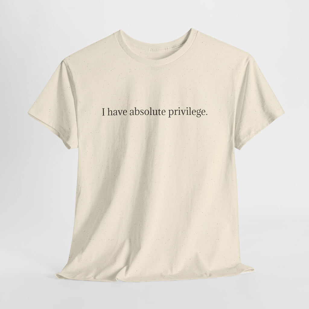 I Have Absolute Privilege