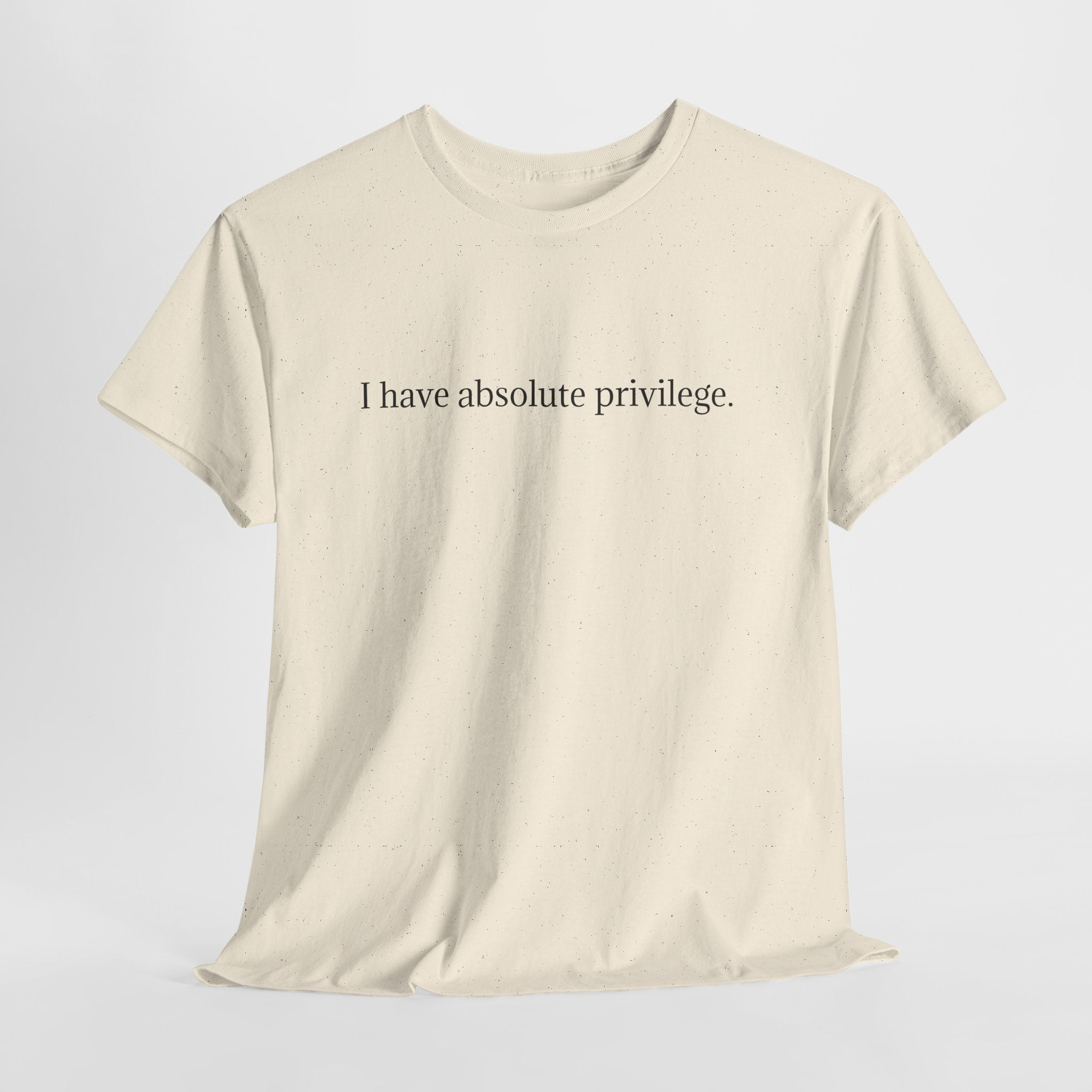 I Have Absolute Privilege