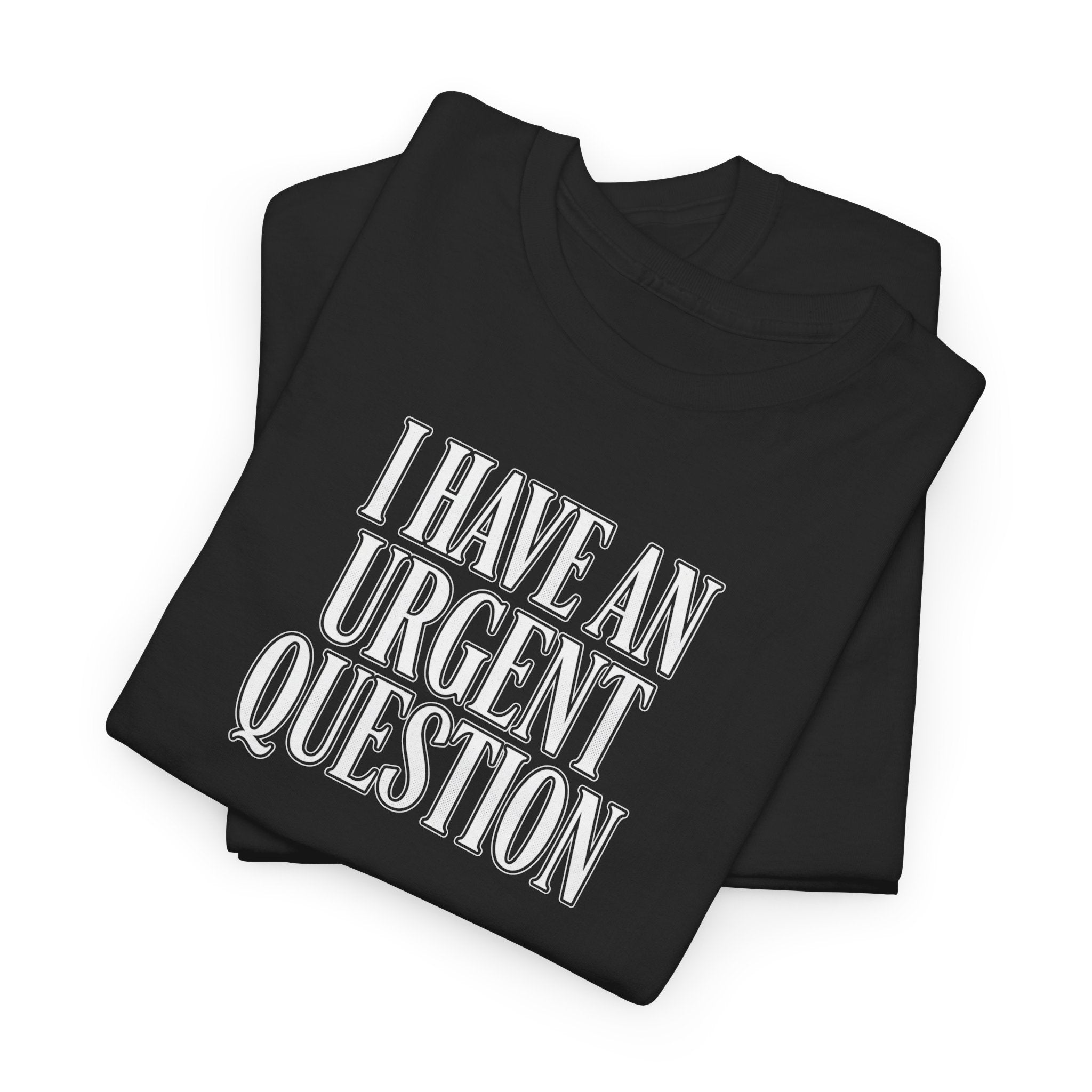 I Have An Urgent Question