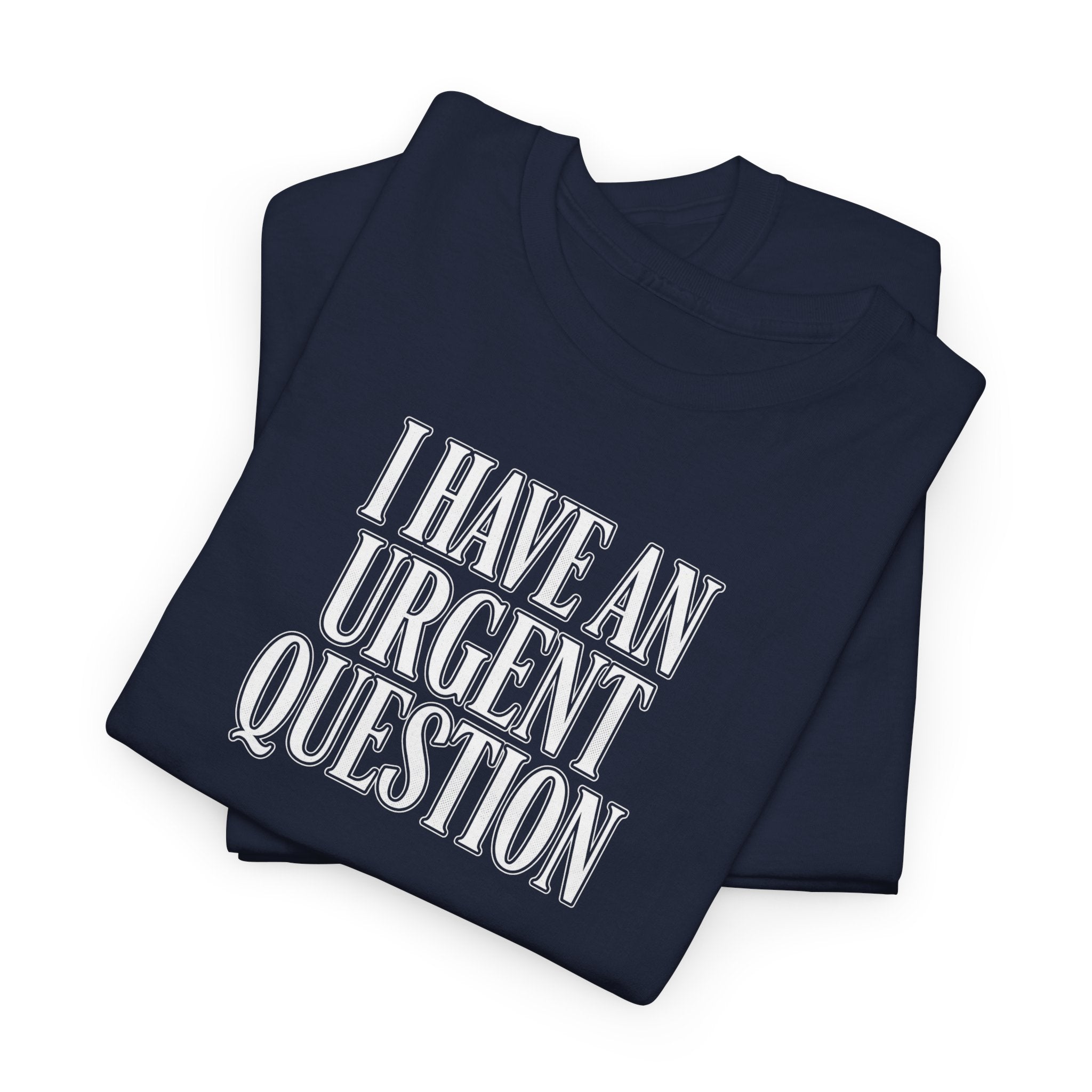 I Have An Urgent Question