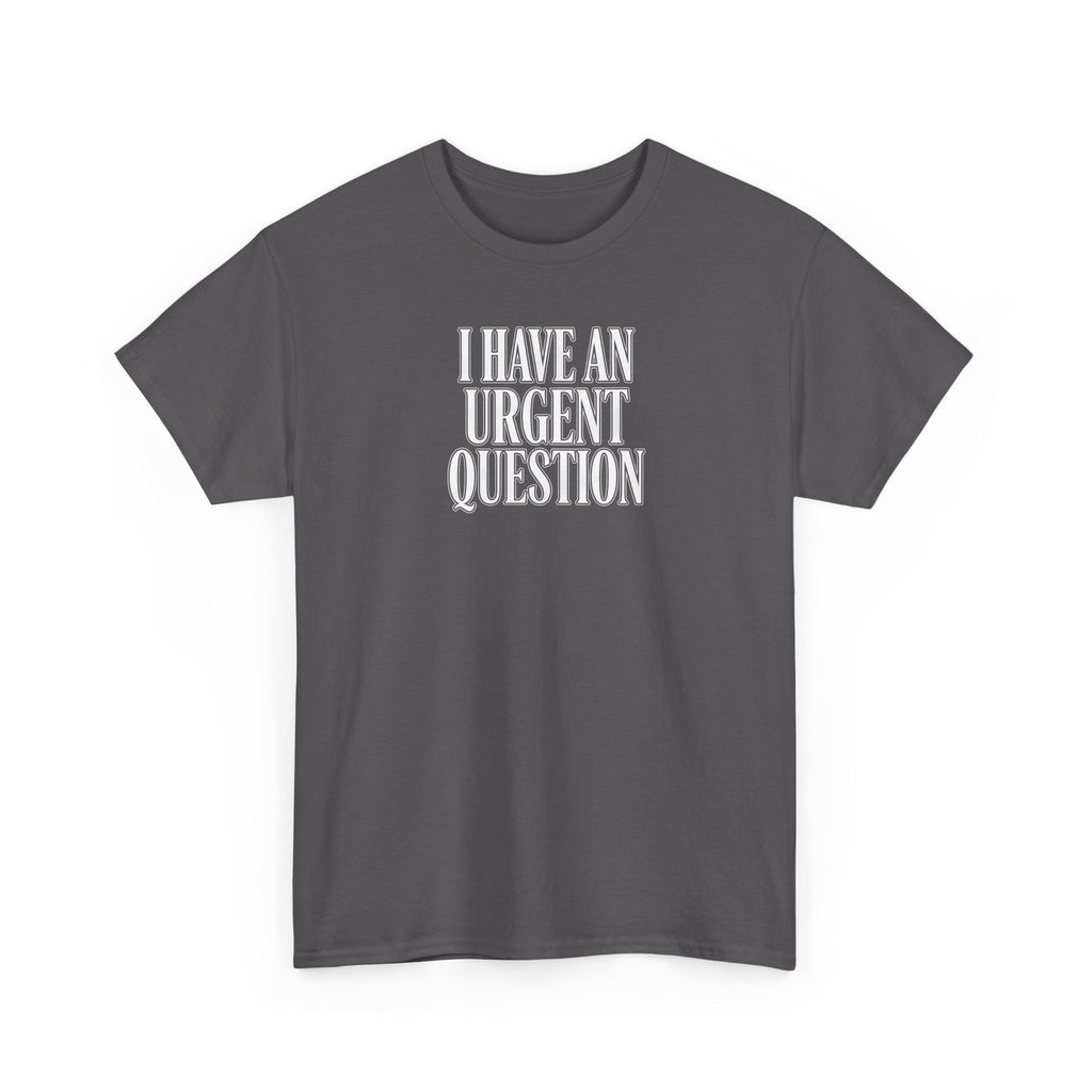 I Have An Urgent Question