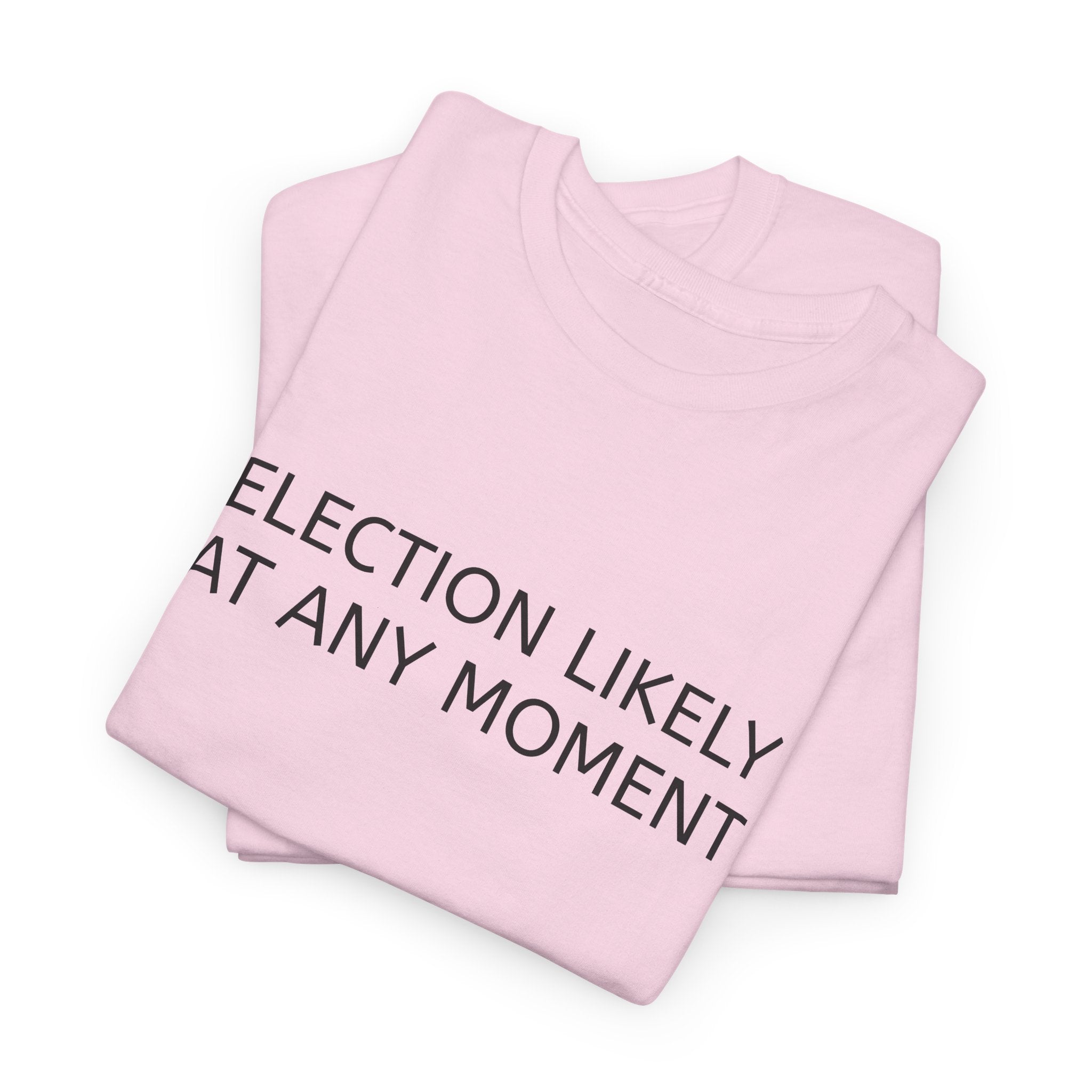 Election Likely at Any Moment