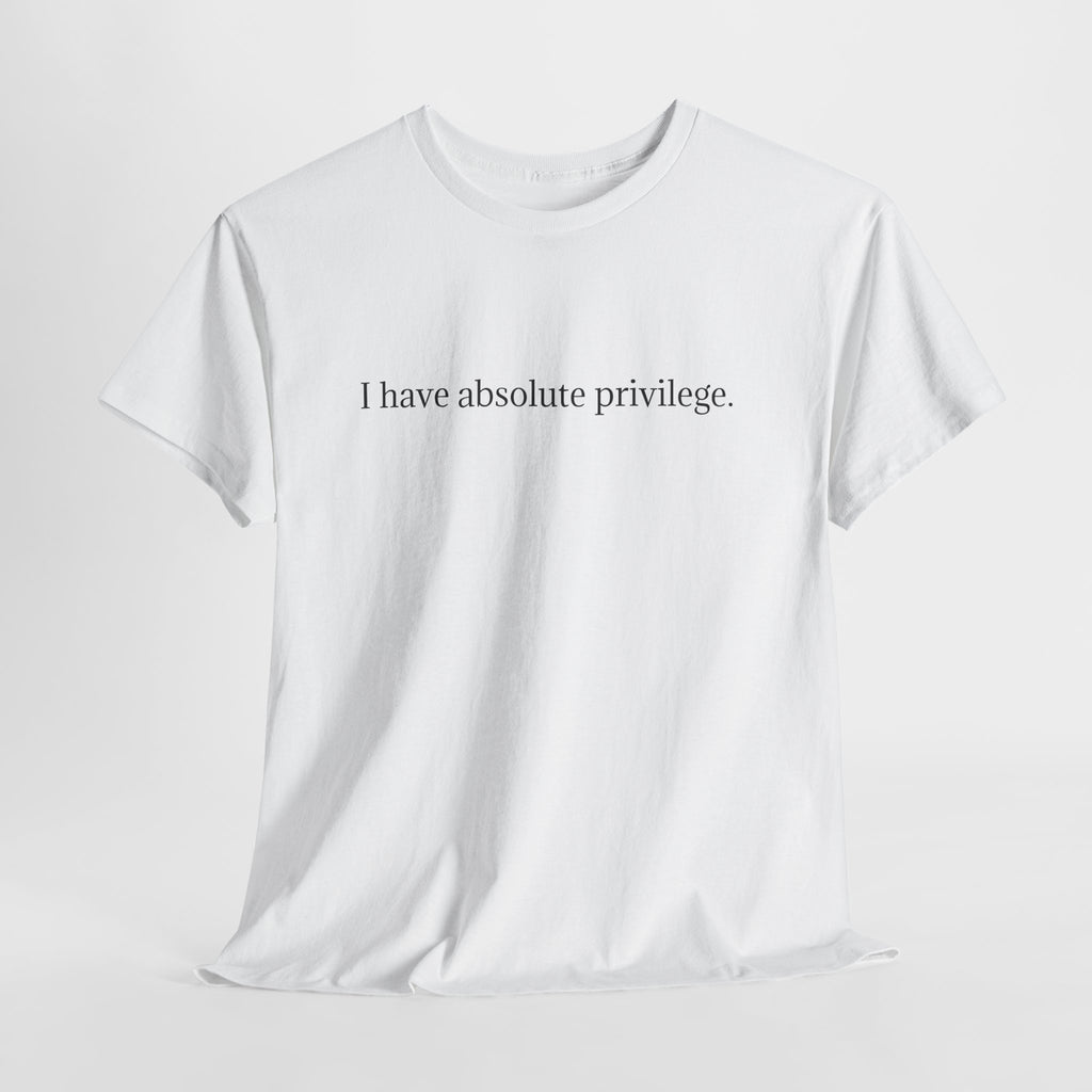 I Have Absolute Privilege