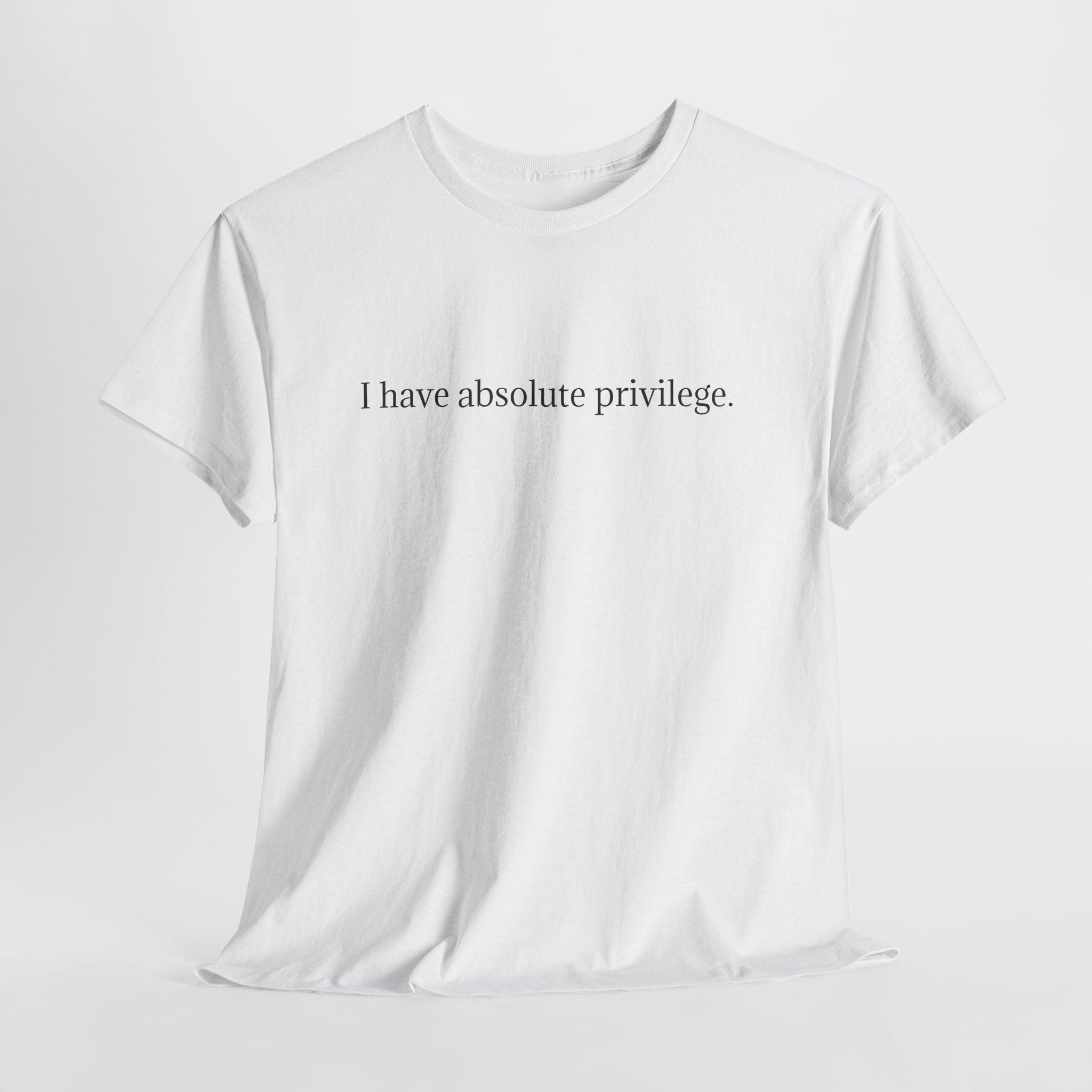 I Have Absolute Privilege