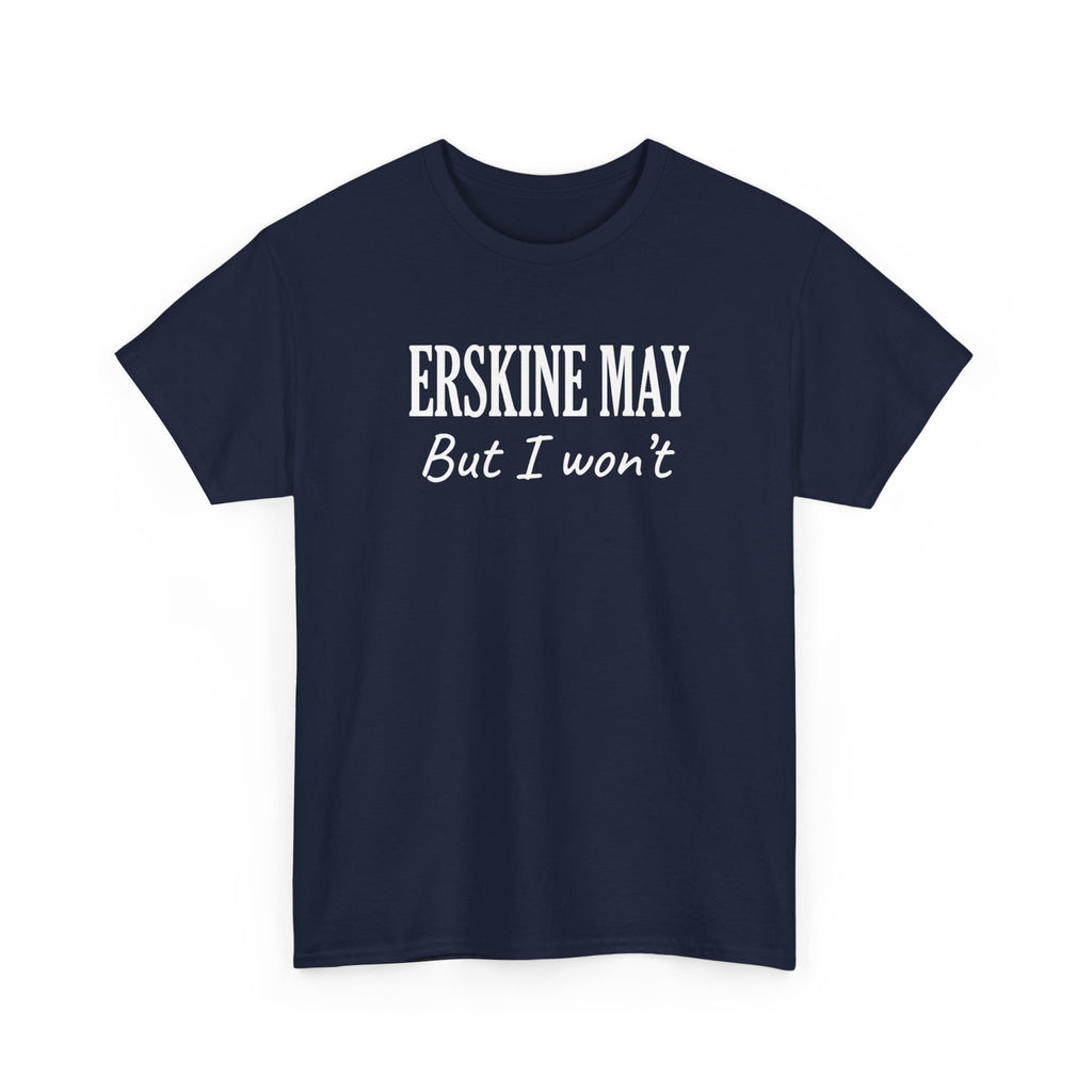 Erskine May. But I Won’t