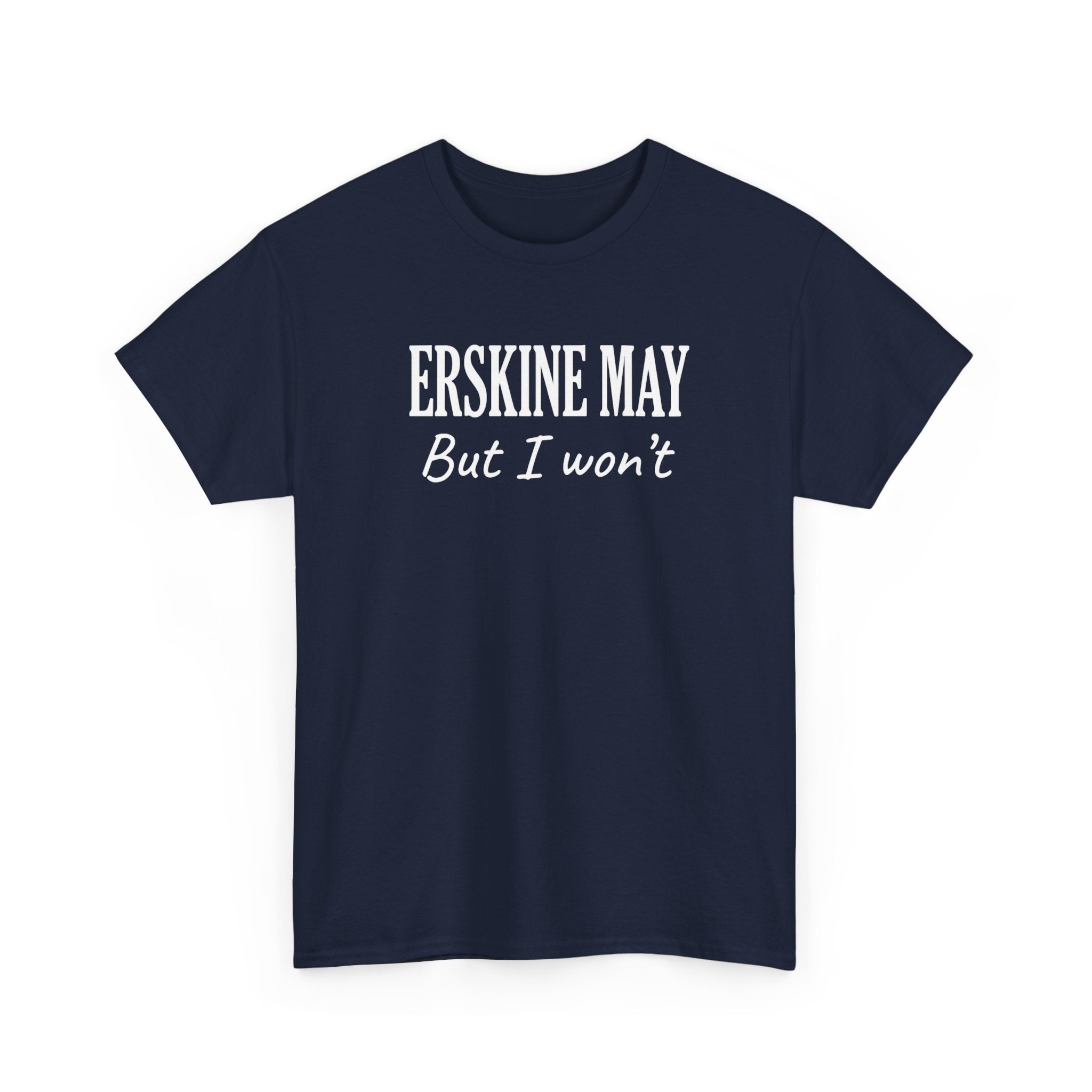 Erskine May. But I Won’t
