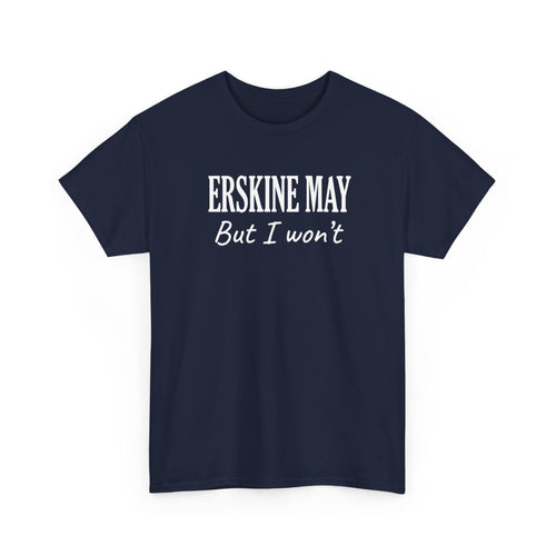 Erskine May. But I Won’t