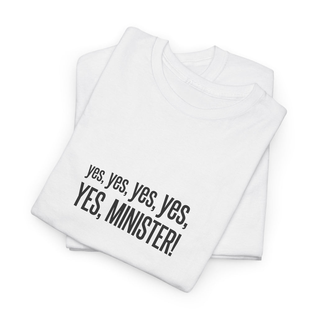 Yes, Yes, Yes, Yes, Yes Minister