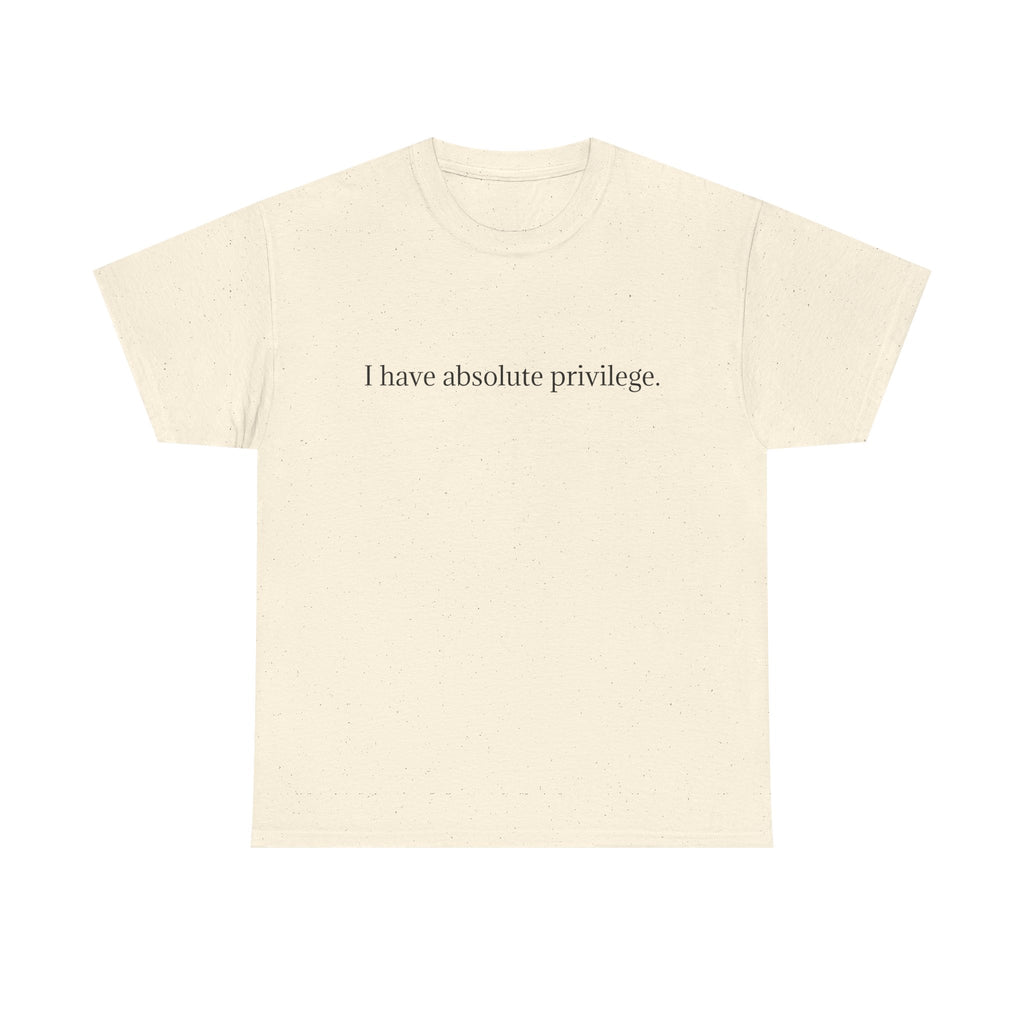 I Have Absolute Privilege