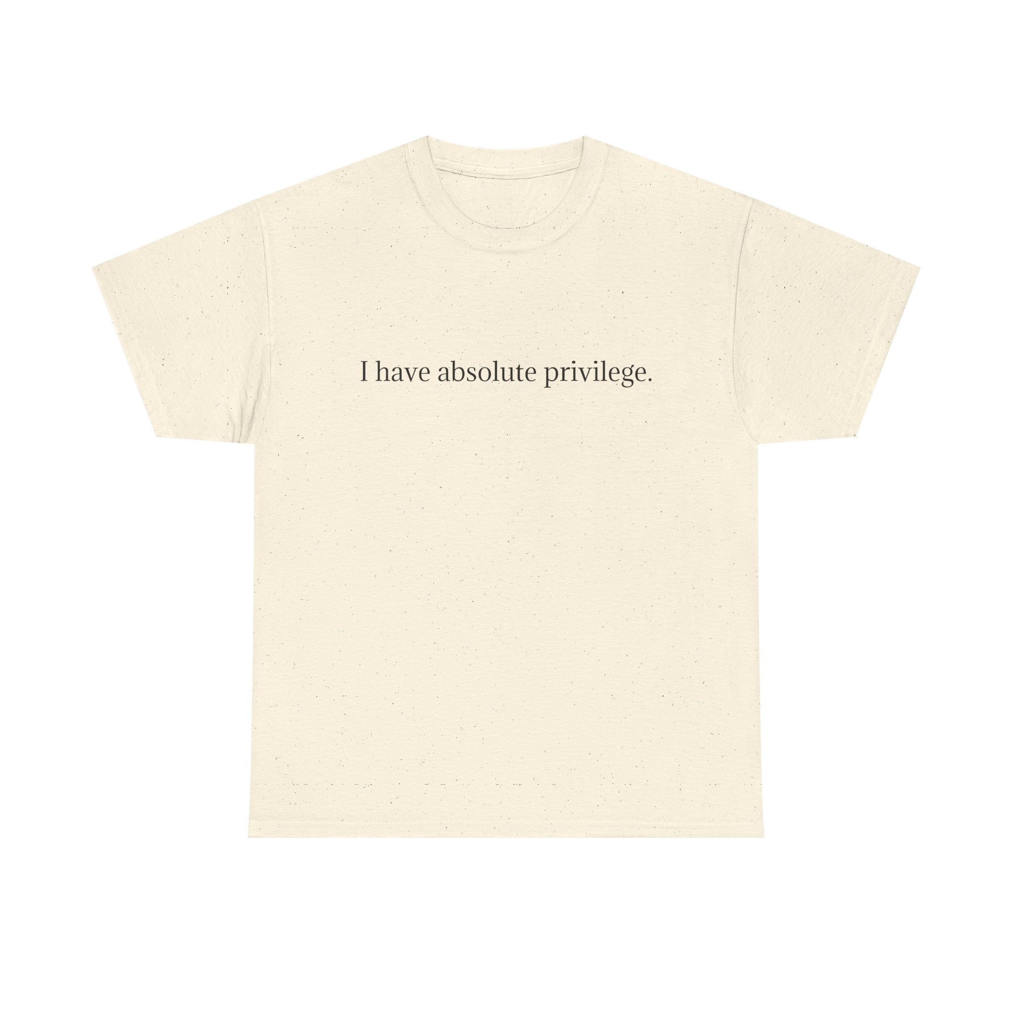 I Have Absolute Privilege