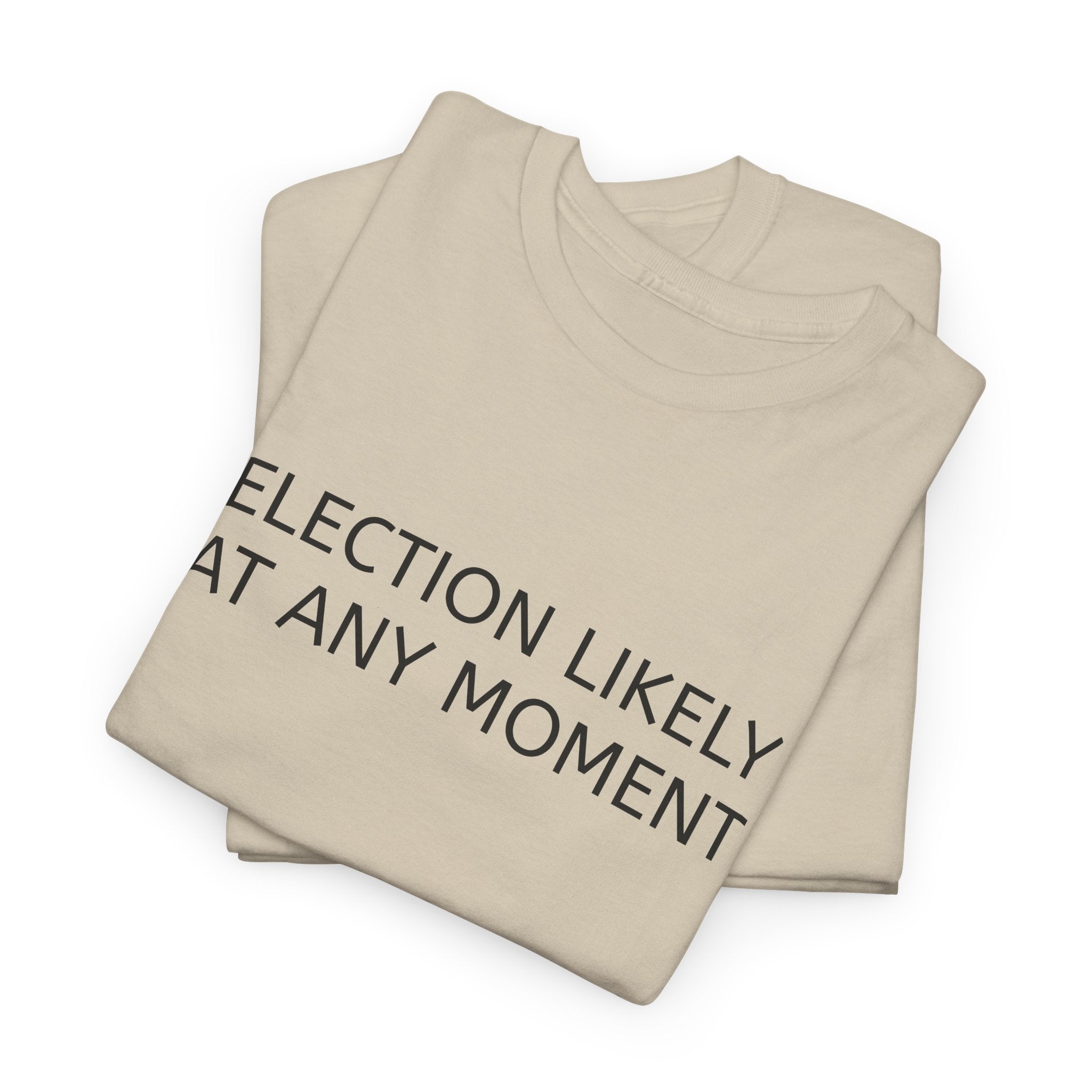 Election Likely at Any Moment