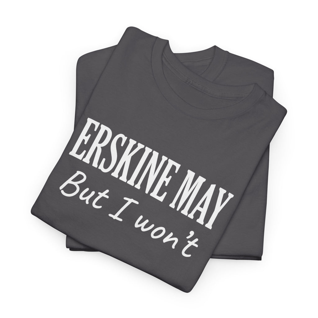 Erskine May. But I Won’t