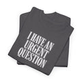 I Have An Urgent Question