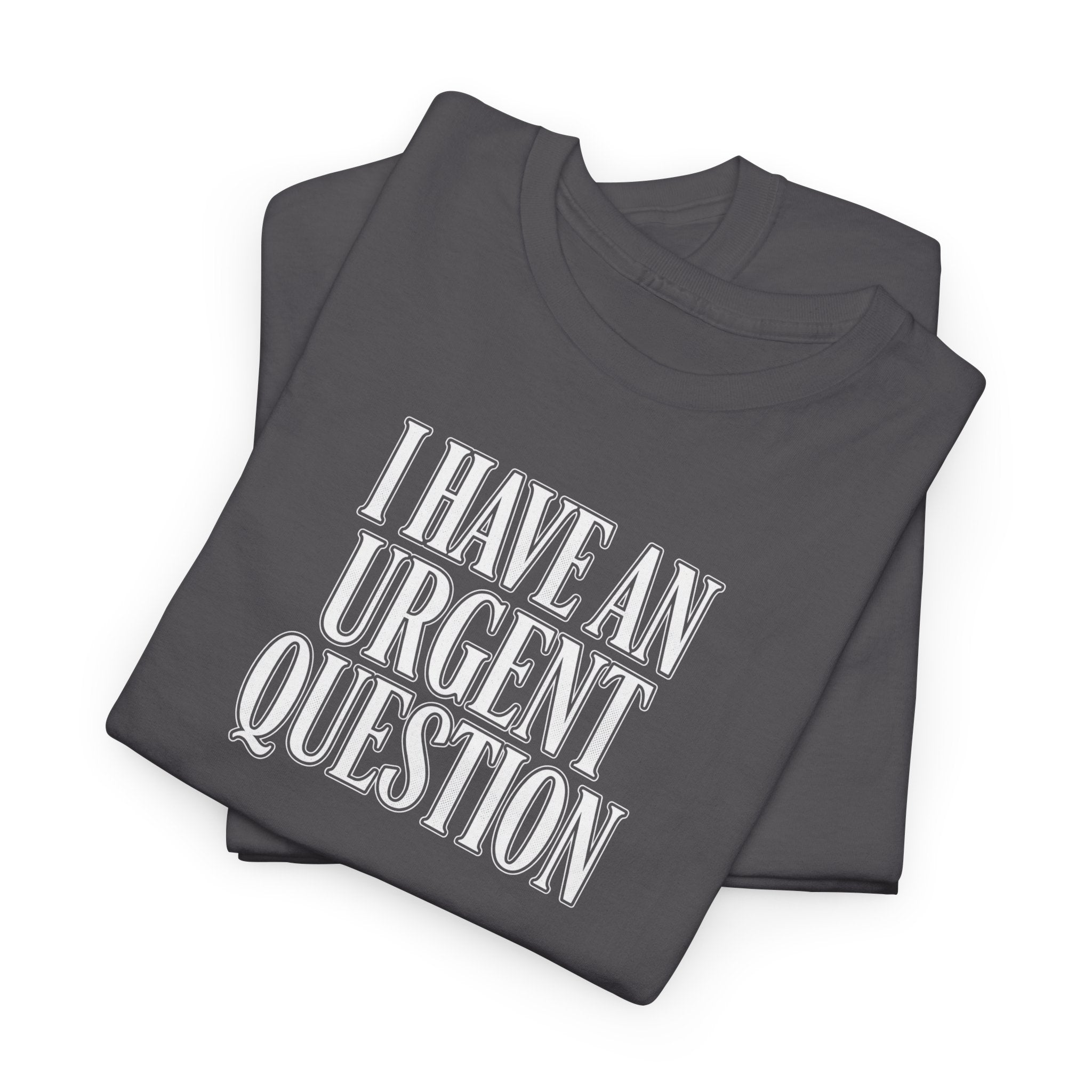 I Have An Urgent Question