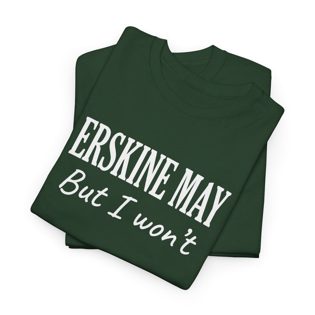 Erskine May. But I Won’t