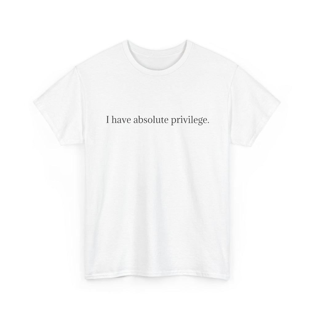 I Have Absolute Privilege