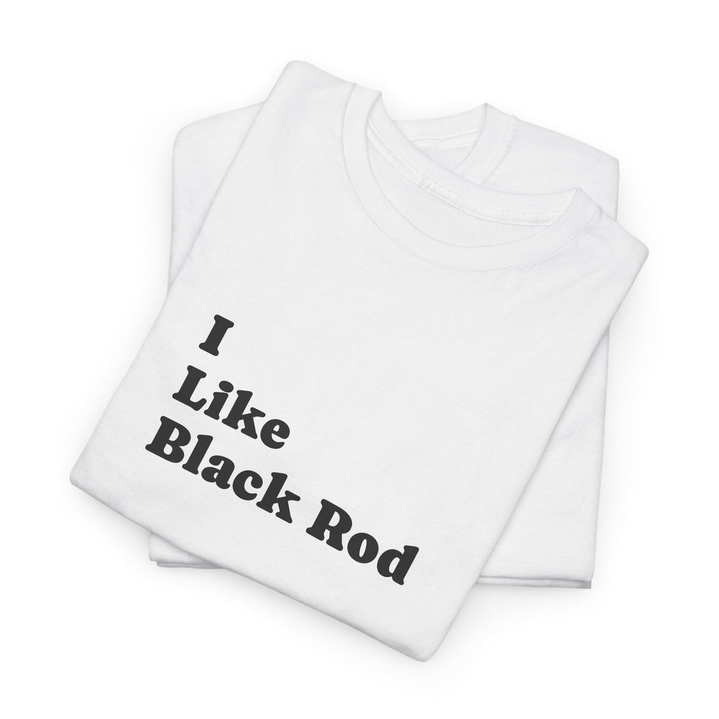 I Like Black Rod