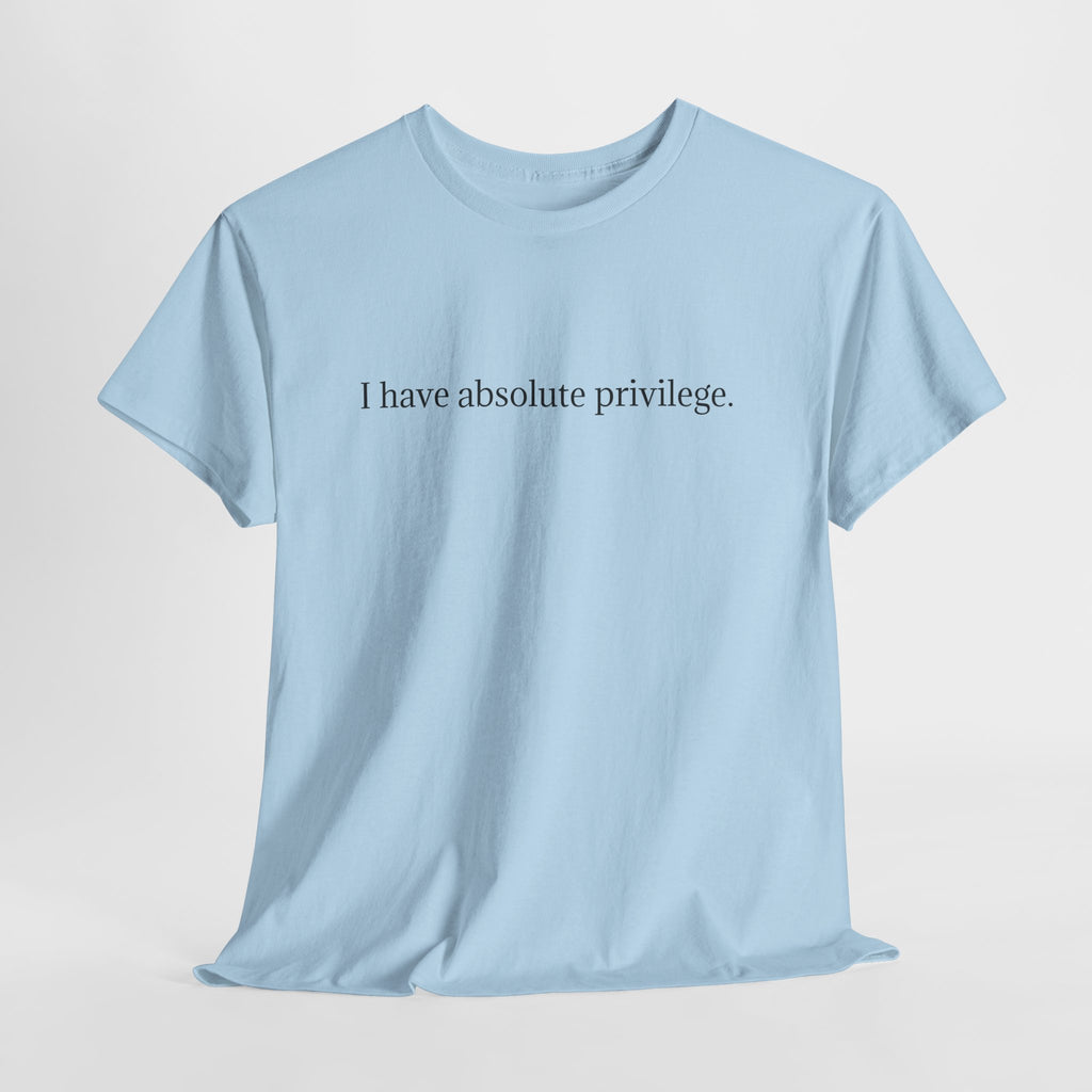 I Have Absolute Privilege