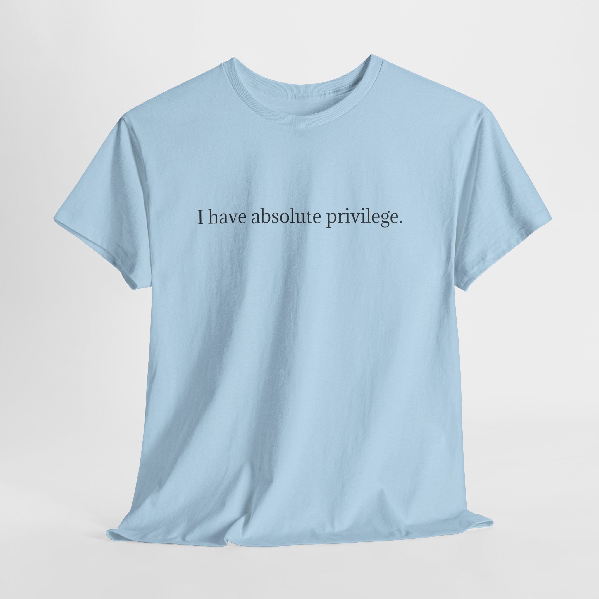 I Have Absolute Privilege