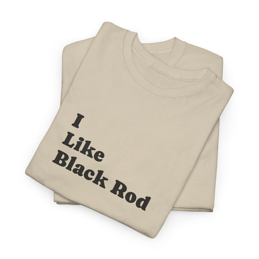I Like Black Rod