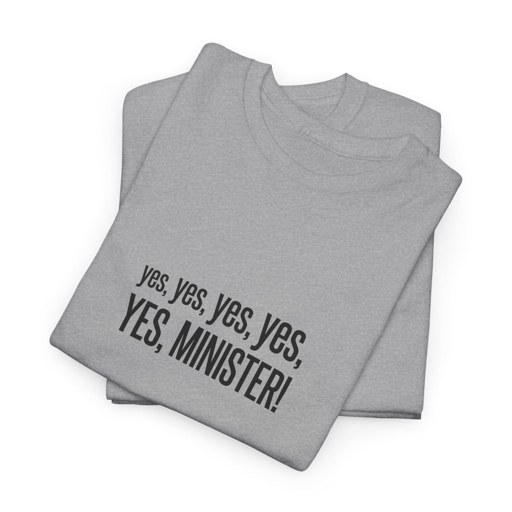 Yes, Yes, Yes, Yes, Yes Minister