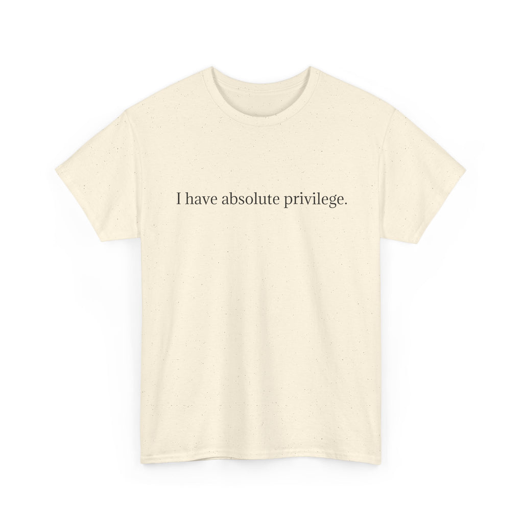 I Have Absolute Privilege