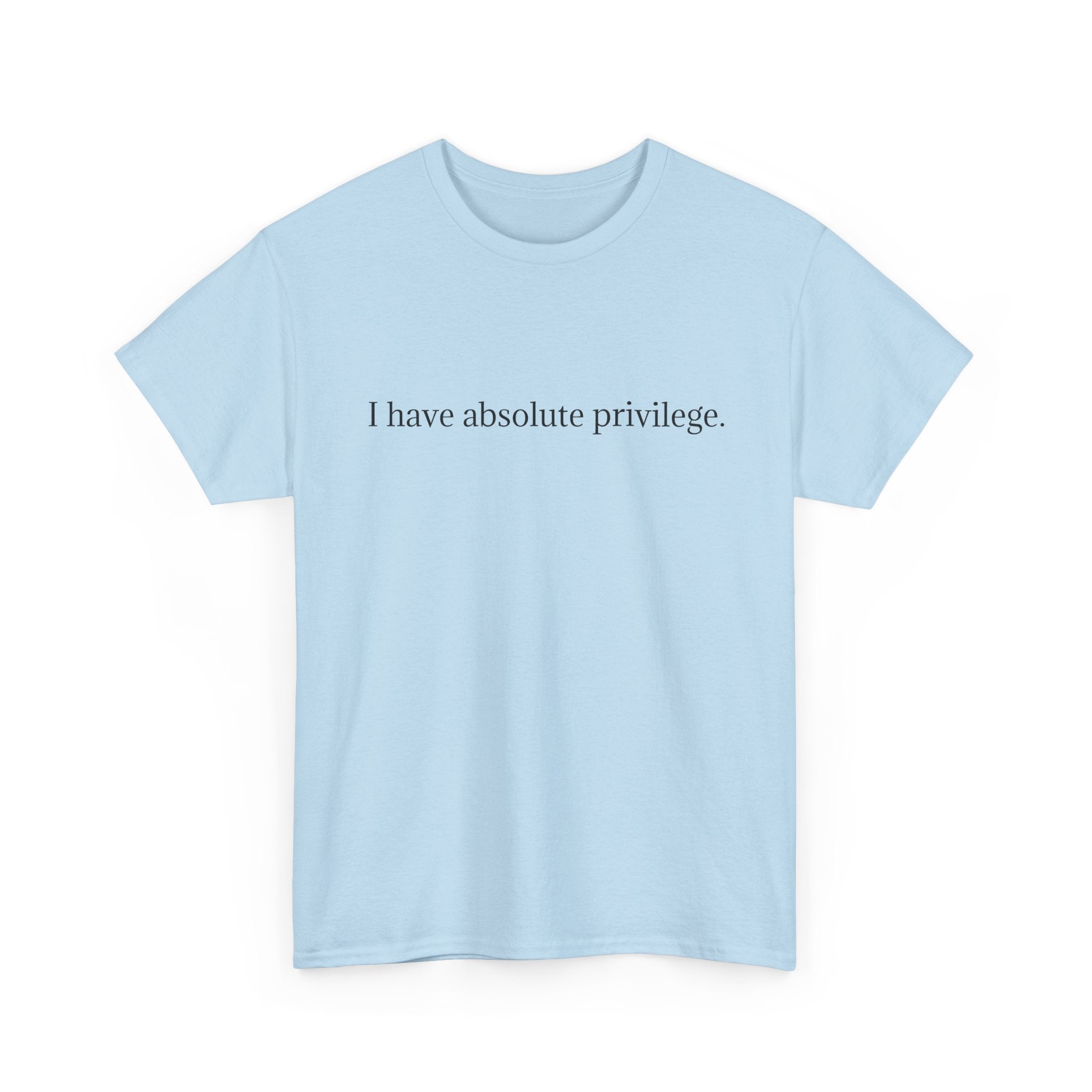 I Have Absolute Privilege