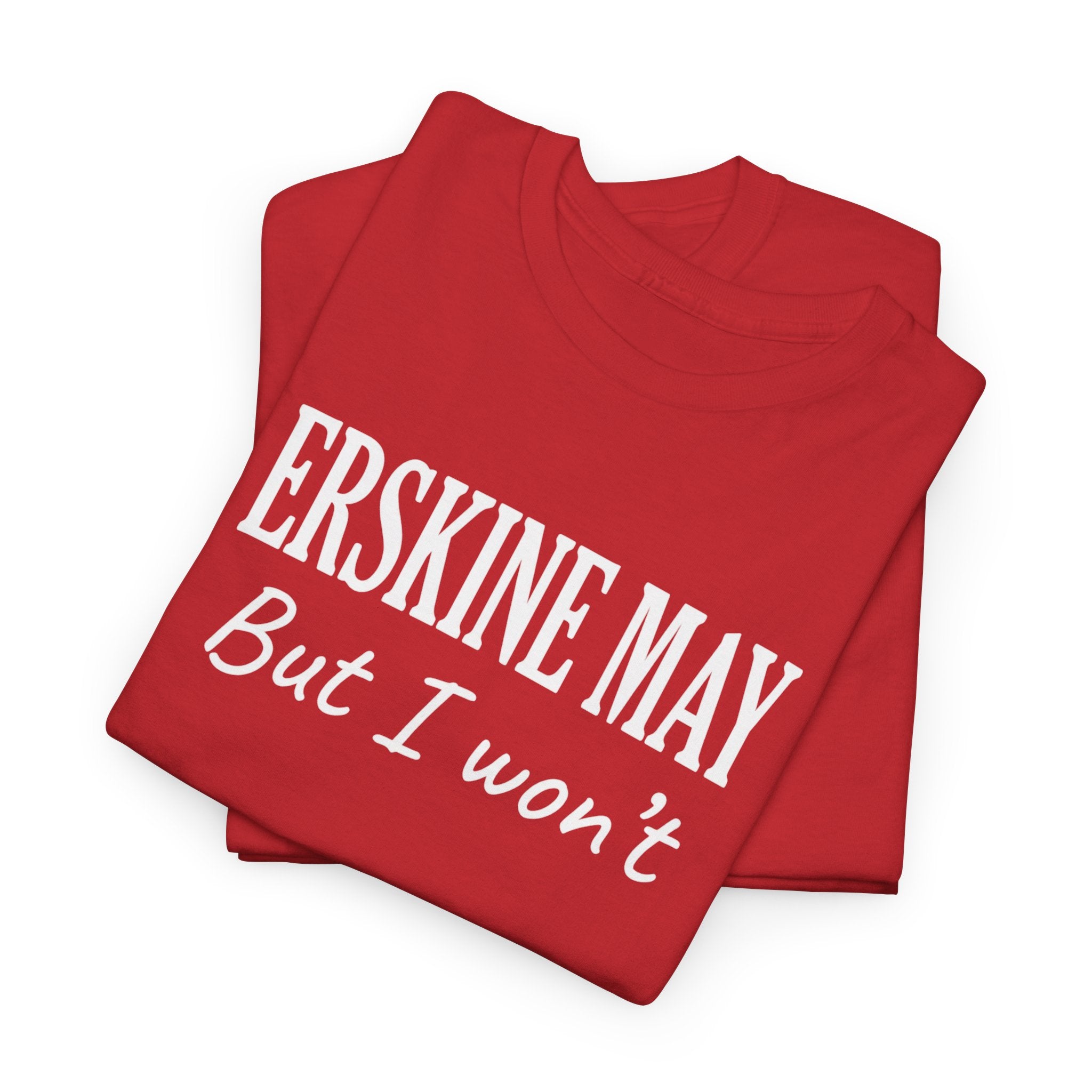 Erskine May. But I Won’t