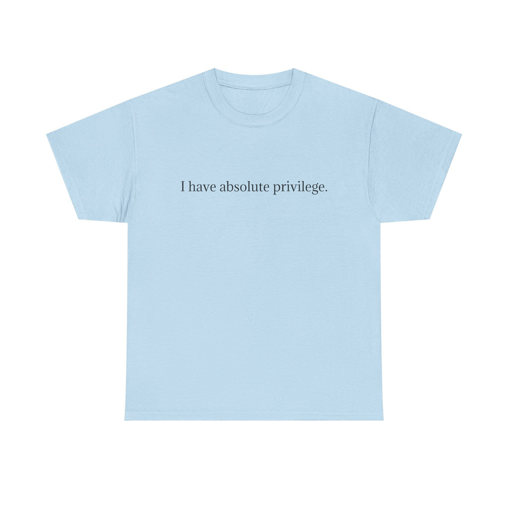 I Have Absolute Privilege
