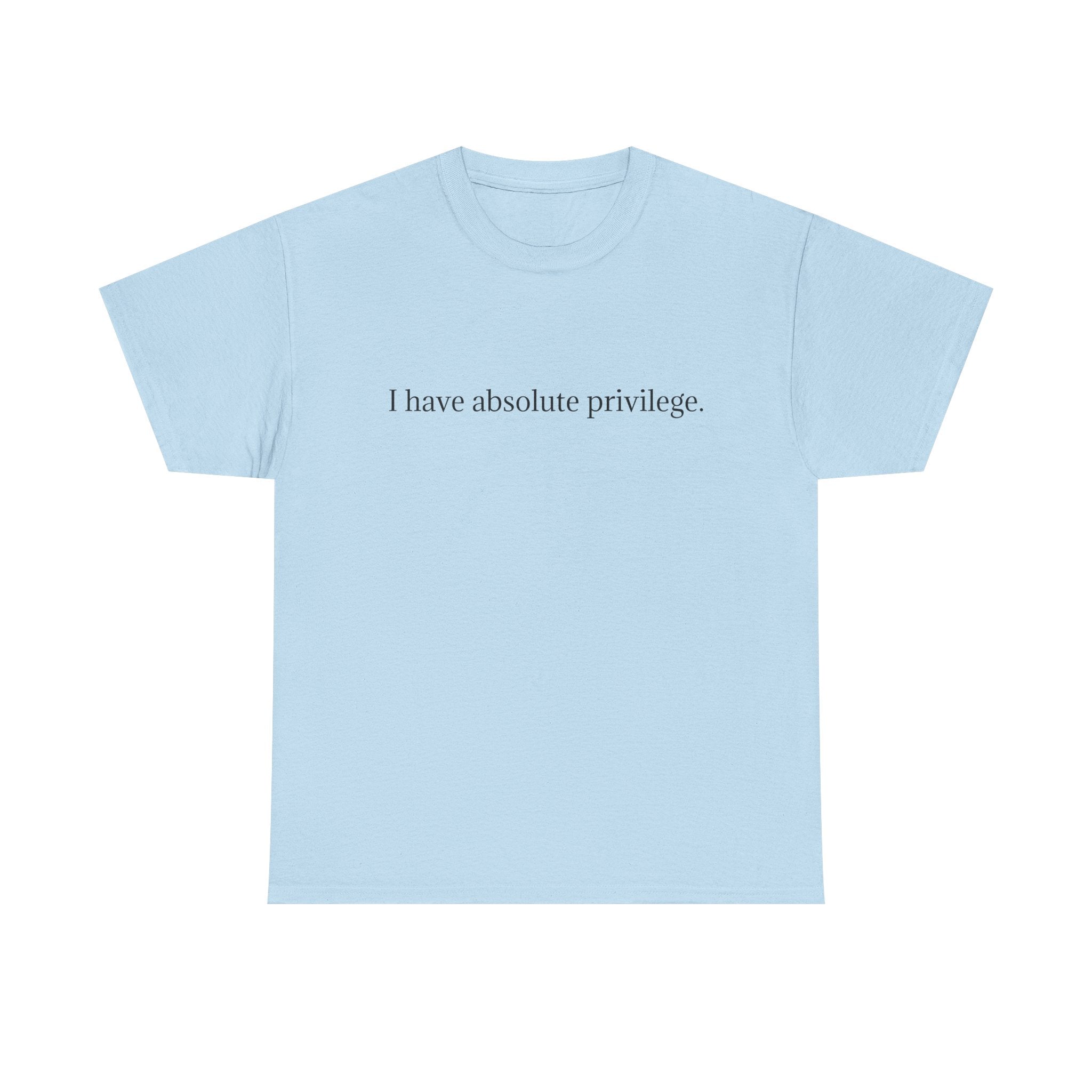 I Have Absolute Privilege