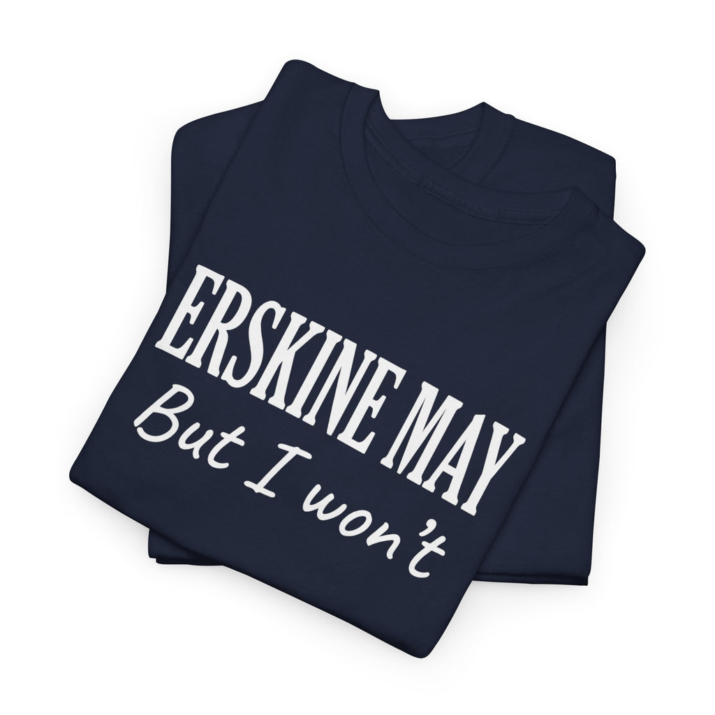 Erskine May. But I Won’t