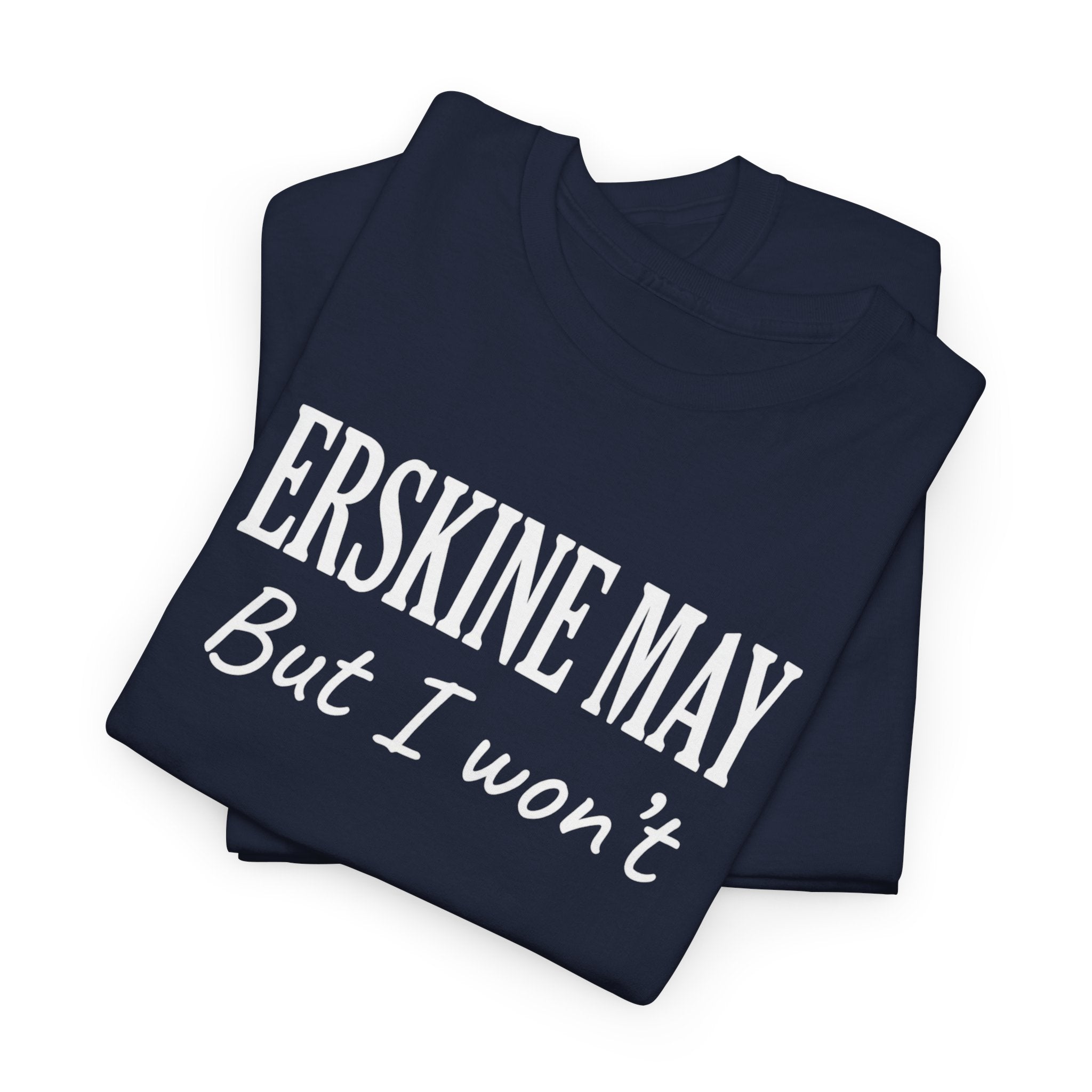 Erskine May. But I Won’t